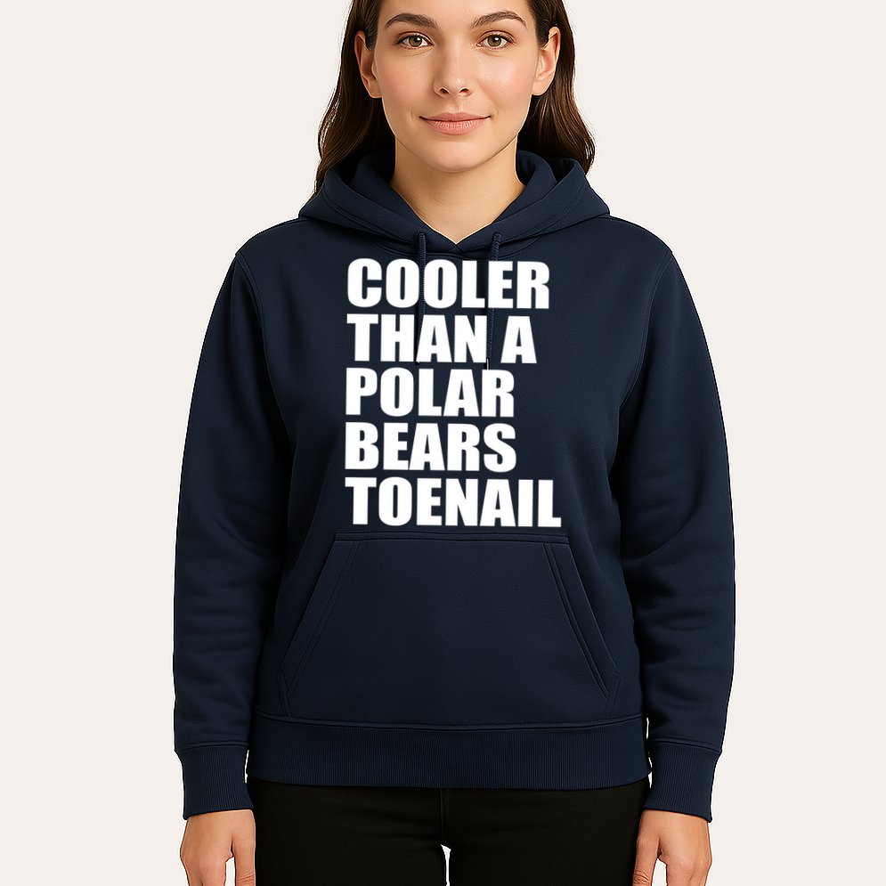 Cooler Than a Polar Bears Toenail Hoodie