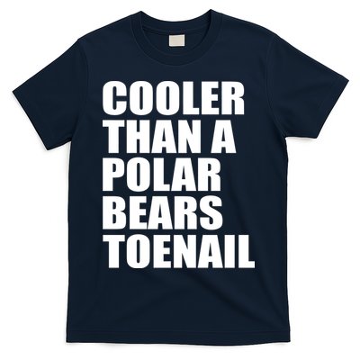 Cooler Than a Polar Bears Toenail T-Shirt