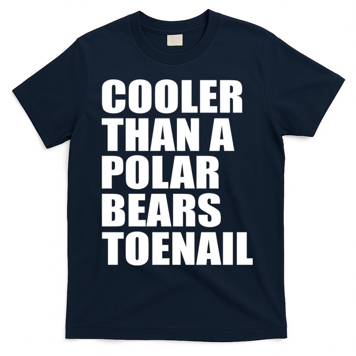 Cooler Than a Polar Bears Toenail T-Shirt