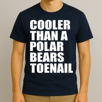 Cooler Than a Polar Bears Toenail T-Shirt