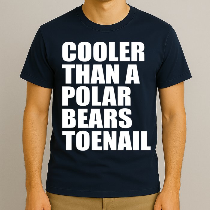 Cooler Than a Polar Bears Toenail T-Shirt