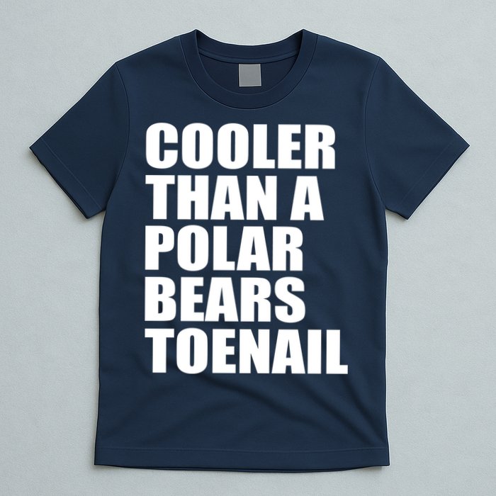 Cooler Than a Polar Bears Toenail T-Shirt