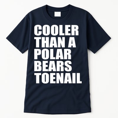 Cooler Than a Polar Bears Toenail Tall T-Shirt