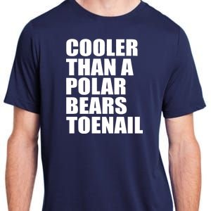 Cooler Than a Polar Bears Toenail Adult ChromaSoft Performance T-Shirt