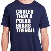 Cooler Than a Polar Bears Toenail Adult ChromaSoft Performance T-Shirt