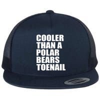 Cooler Than a Polar Bears Toenail Flat Bill Trucker Hat