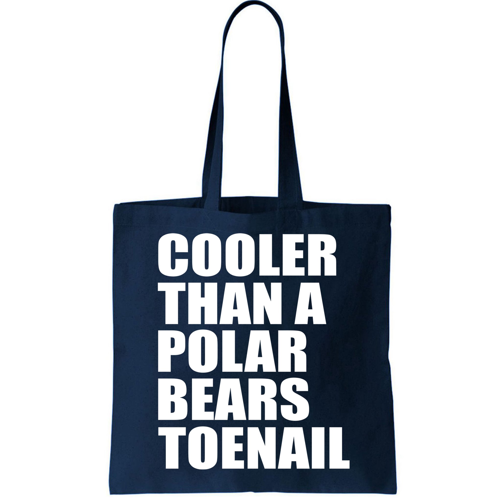 Cooler Than a Polar Bears Toenail Bag