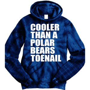 Cooler Than a Polar Bears Toenail Tie Dye Hoodie