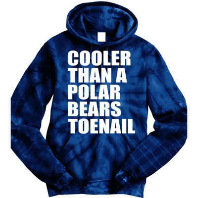 Cooler Than a Polar Bears Toenail Tie Dye Hoodie
