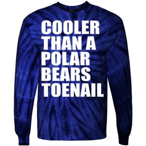 Cooler Than a Polar Bears Toenail Tie-Dye Long Sleeve Shirt