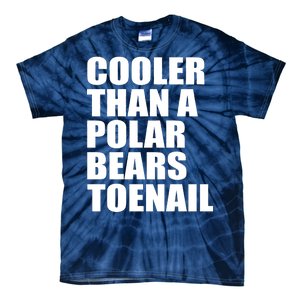 Cooler Than a Polar Bears Toenail Tie-Dye T-Shirt