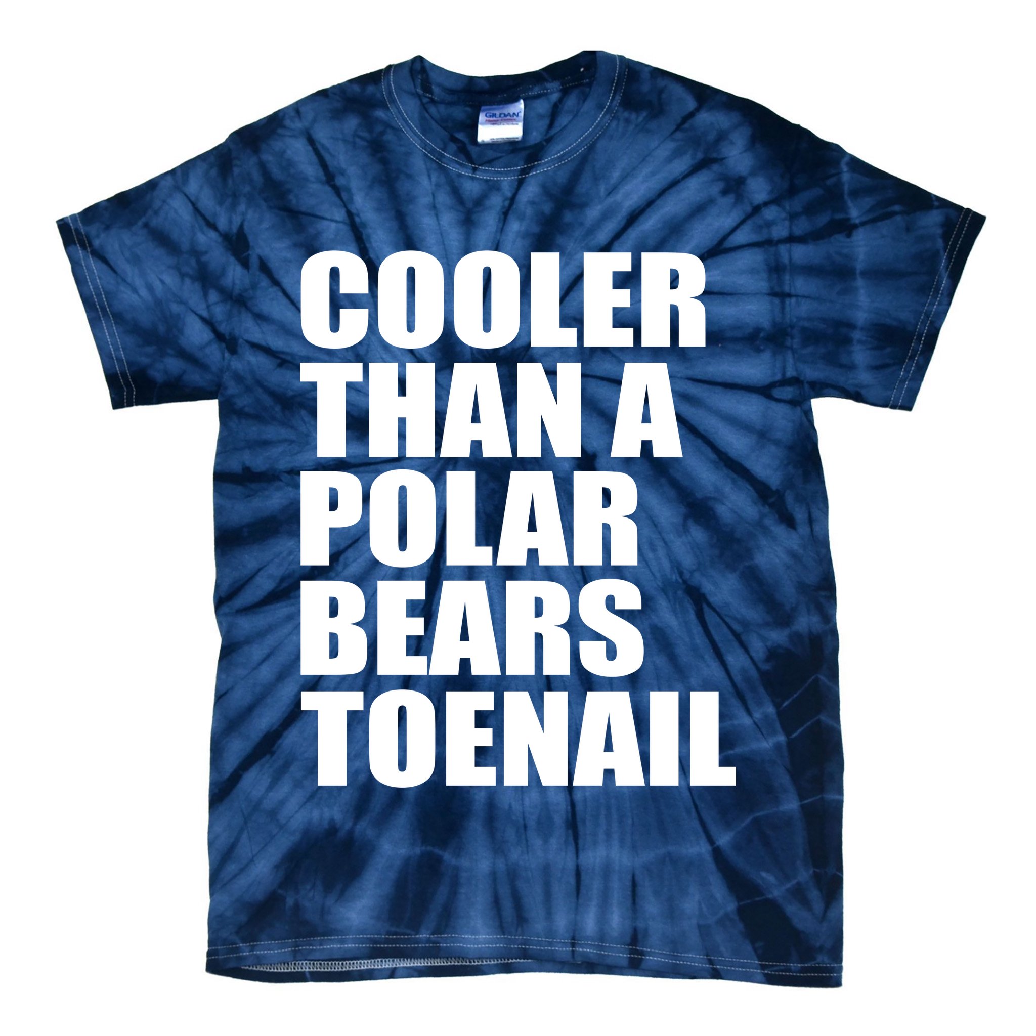 Cooler Than a Polar Bears Toenail Tie-Dye T-Shirt