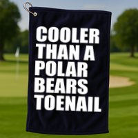 Cooler Than a Polar Bears Toenail Golf Towel