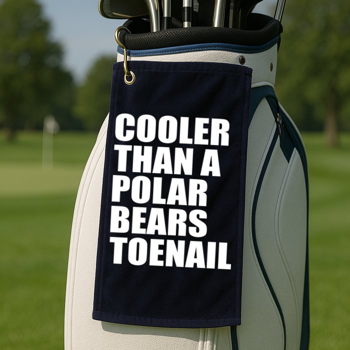 Cooler Than a Polar Bears Toenail Golf Towel