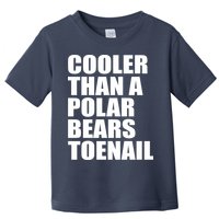 Cooler Than a Polar Bears Toenail Toddler T-Shirt
