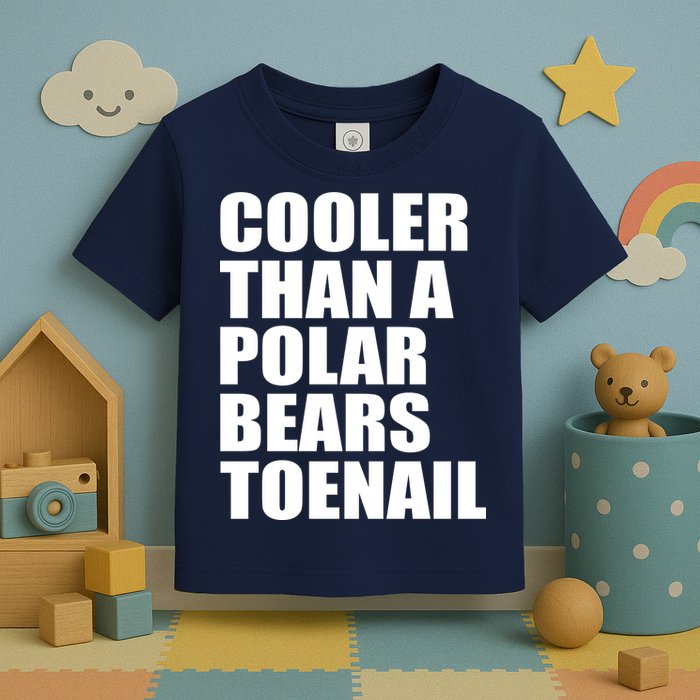 Cooler Than a Polar Bears Toenail Toddler T-Shirt