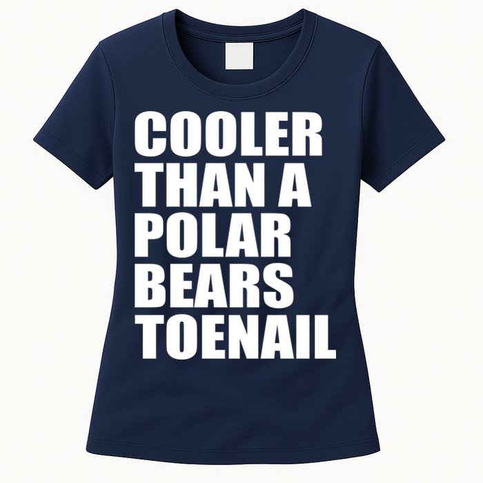 Cooler Than a Polar Bears Toenail Womens T-Shirt