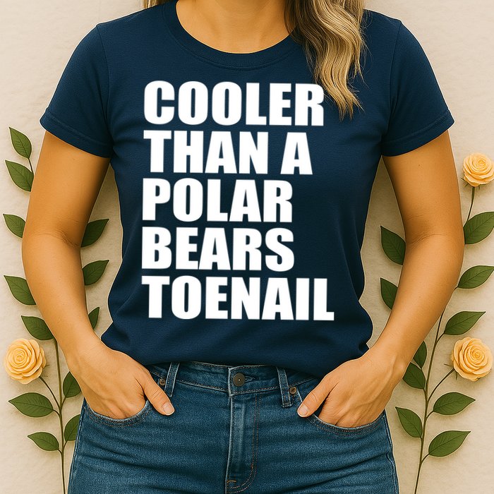 Cooler Than a Polar Bears Toenail Womens T-Shirt