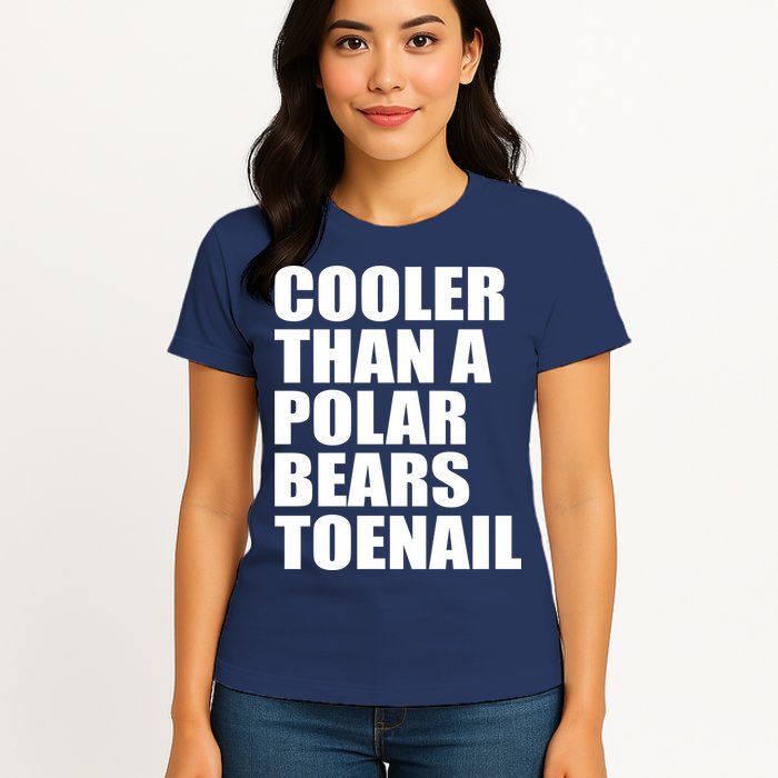 Cooler Than a Polar Bears Toenail Womens T-Shirt