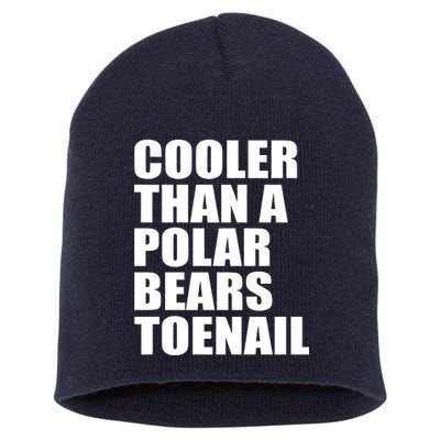 Cooler Than a Polar Bears Toenail Short Acrylic Beanie