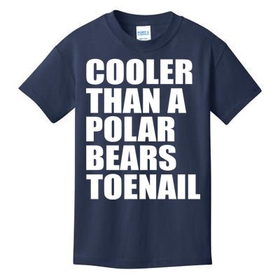 Cooler Than a Polar Bears Toenail Kids T-Shirt