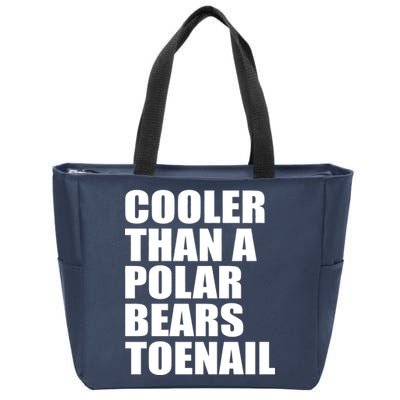 Cooler Than a Polar Bears Toenail Zip Tote Bag