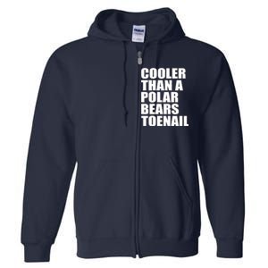 Cooler Than a Polar Bears Toenail Full Zip Hoodie