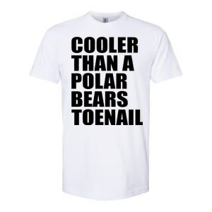 Cooler Than a Polar Bears Toenail Softstyle CVC T-Shirt