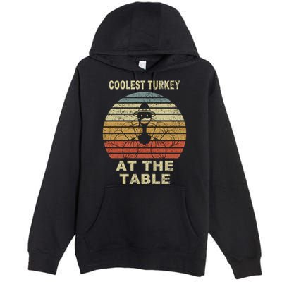 Coolest Turkey At The Table Vintage Premium Pullover Hoodie