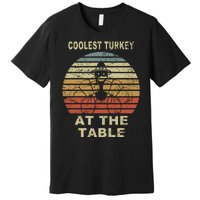 Coolest Turkey At The Table Vintage Premium T-Shirt