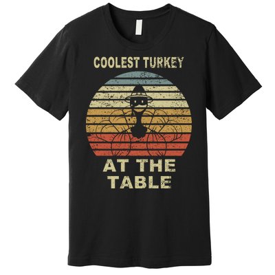 Coolest Turkey At The Table Vintage Premium T-Shirt