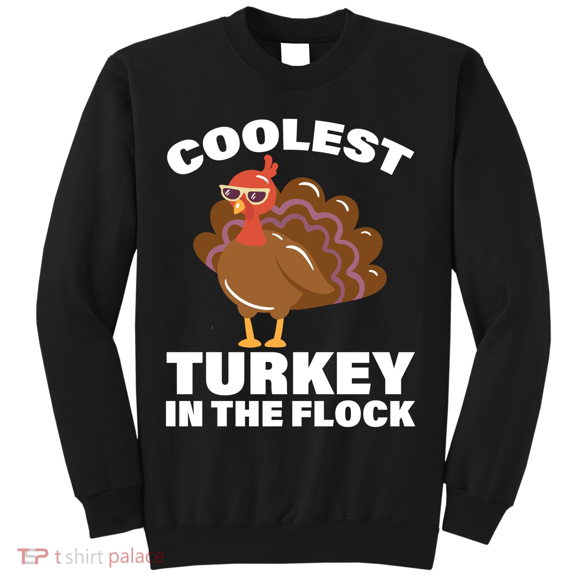 Coolest Turkey In The Flock Sweatshirt