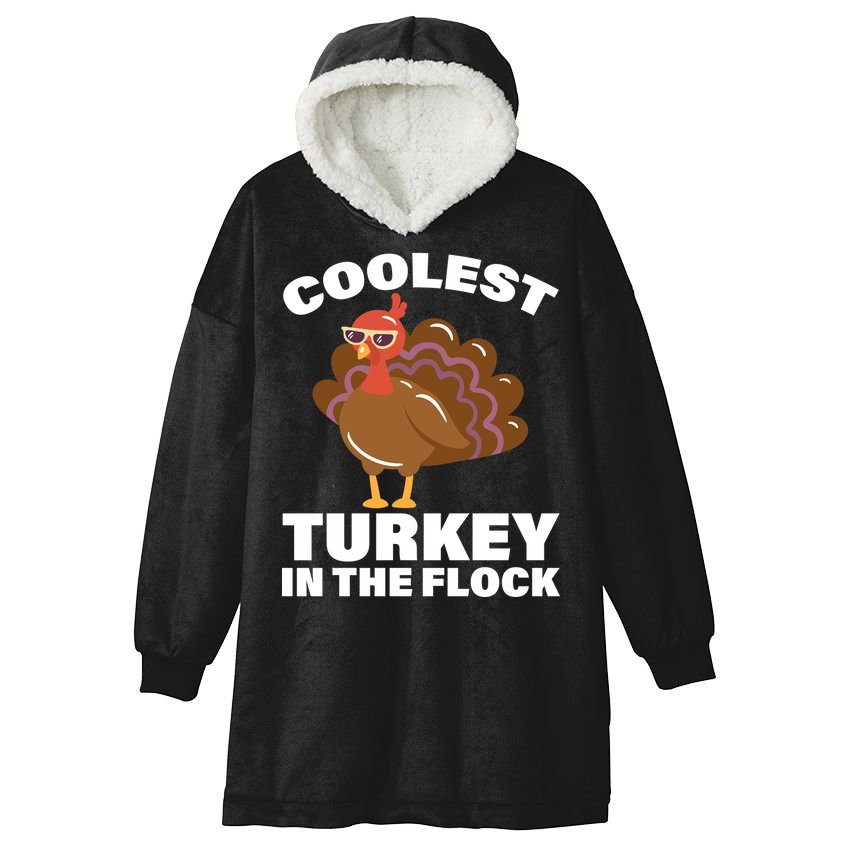 Coolest Turkey In The Flock Hooded Wearable Blanket