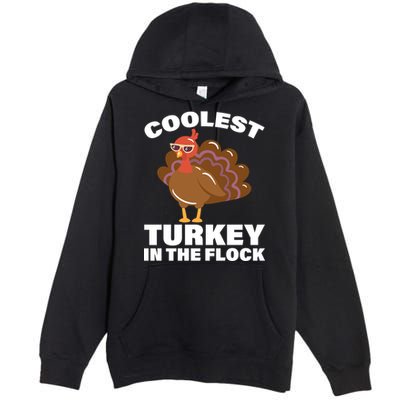 Coolest Turkey In The Flock Premium Pullover Hoodie