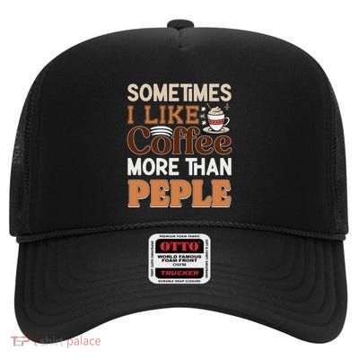 Coffee Over People Quote High Crown Mesh Back Trucker Hat