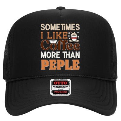 Coffee Over People Quote High Crown Mesh Back Trucker Hat