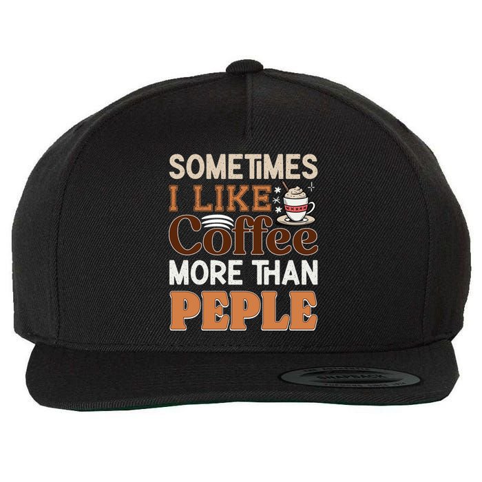 Coffee Over People Quote Wool Snapback Cap