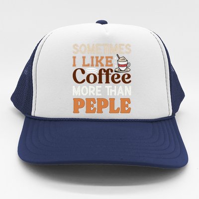 Coffee Over People Quote Trucker Hat