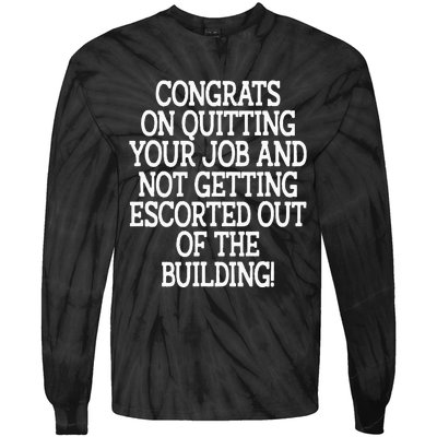 Congrats On Quitting Your Job Coworker Going Away Gift Tie-Dye Long Sleeve Shirt