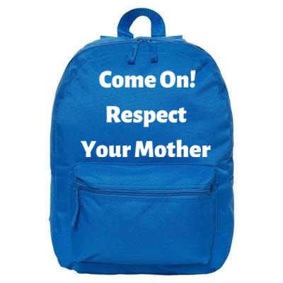 Come On Respect Your Mother Mama Mom Mum Gift 16 in Basic Backpack