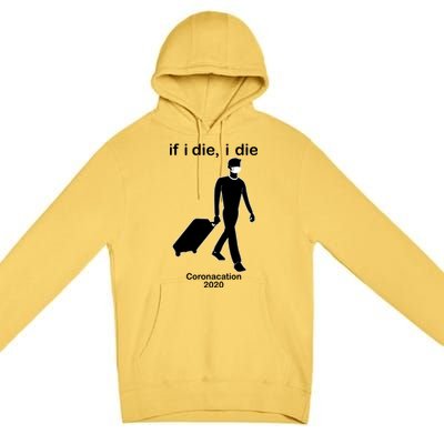 Coronacation If I Die, I Die Social Distancing Premium Pullover Hoodie