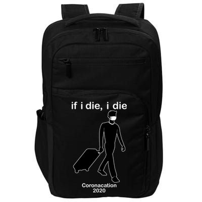 Coronacation If I Die, I Die Social Distancing Impact Tech Backpack