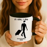 Coronacation If I Die, I Die Social Distancing Mug