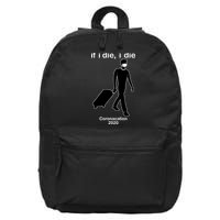 Coronacation If I Die, I Die Social Distancing 16 in Basic Backpack