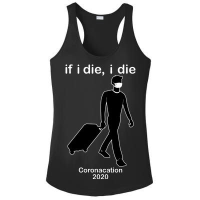 Coronacation If I Die, I Die Social Distancing Ladies PosiCharge Competitor Racerback Tank