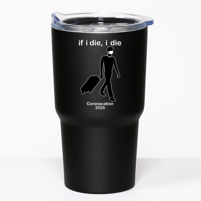 Coronacation If I Die, I Die Social Distancing Tumbler