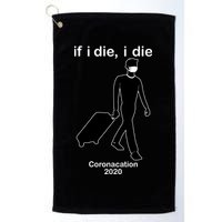 Coronacation If I Die, I Die Social Distancing Golf Towel