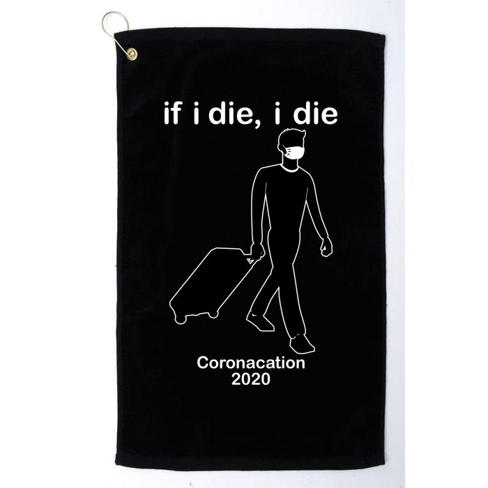 Coronacation If I Die, I Die Social Distancing Golf Towel