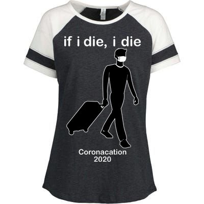 Coronacation If I Die, I Die Social Distancing Enza Ladies Jersey Colorblock Tee