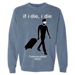 Coronacation If I Die, I Die Social Distancing Garment-Dyed Sweatshirt